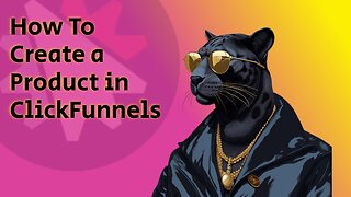How to Create a Product in ClickFunnels (Step-by-Step Tutorial)