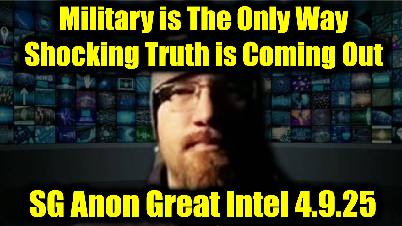SG Anon: Military is The Only Way - The Shocking Truth is Coming Out 4.9.25