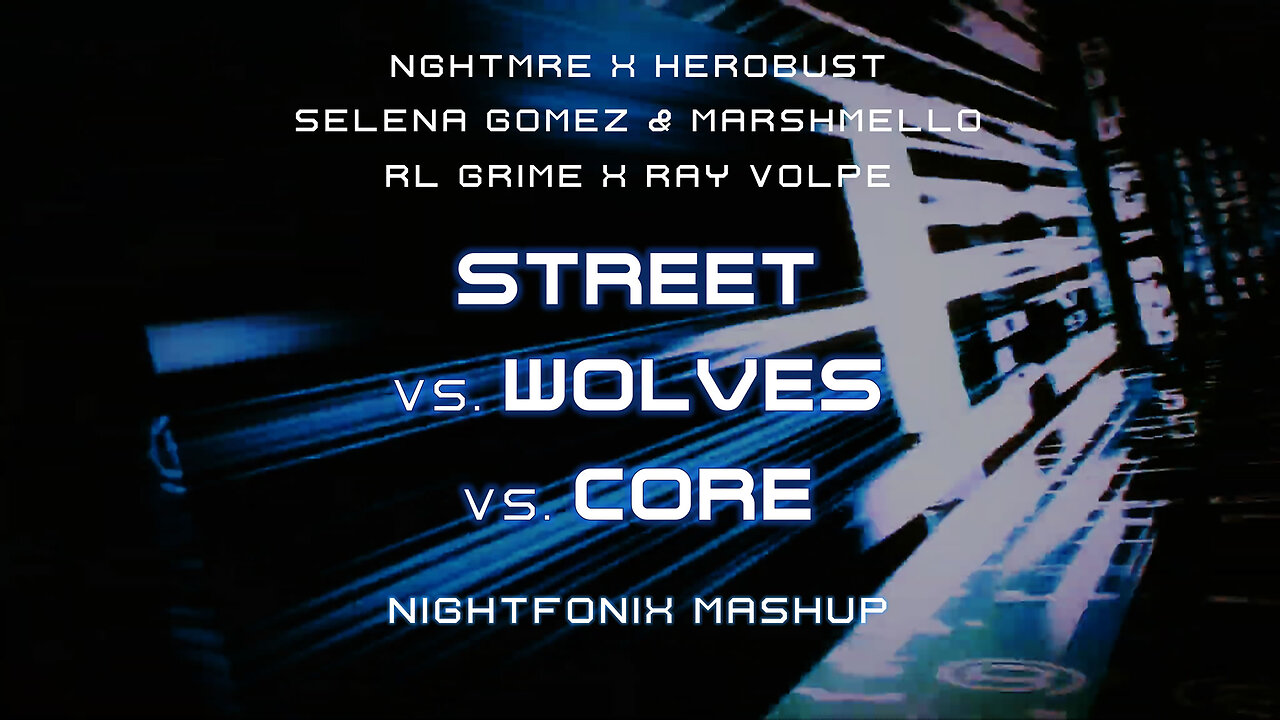Street vs. Wolves vs. Core (Nightfonix Mashup)