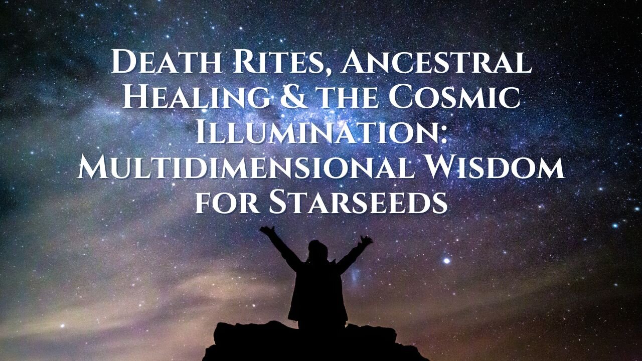 Lunchtime Chats episode 221: Death Rites, Ancestral Healing & the Cosmic Illumination: Multidimensional Wisdom for Starseeds