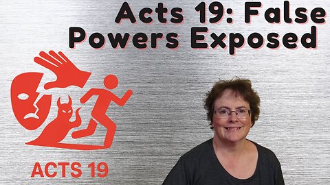 Acts 19 - False Powers Exposed