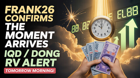 Frank26 CONFIRMS: The Moment Arrives Tomorrow Morning! – IQD/Dong RV Alert! 💥 Iraqi Dinar Today News