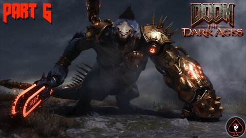 Doom: The Dark Ages Play Through - Part 6