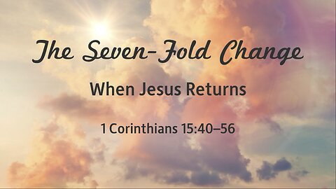 The Seven-Fold Change