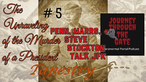 Tapestry #5 Penn, Marrs, & Steve Stockton Talk JFK