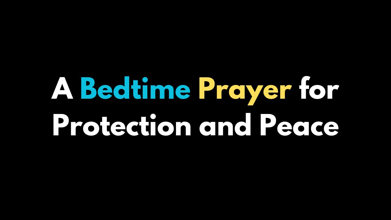 A Bedtime Prayer for Protection and Peace (Scripture-Filled)