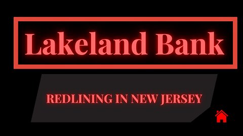 Lakeland Bank Redlining Case | Behind the Lines | The Constructive House