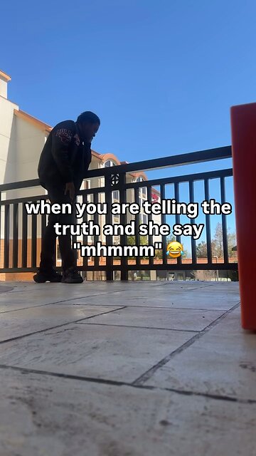 When you telling her the truth