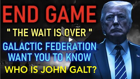 ENDGAME " Wait is Over " Galactic Federation Want U2 Know! - Ashtar Commander. WHO IS John Galt?
