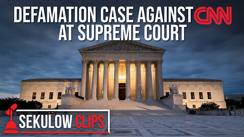 Defamation Case Against CNN at Supreme Court