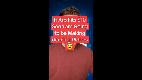 If Xrp hits $10 Soon am Going to be Making dancing Videos😅