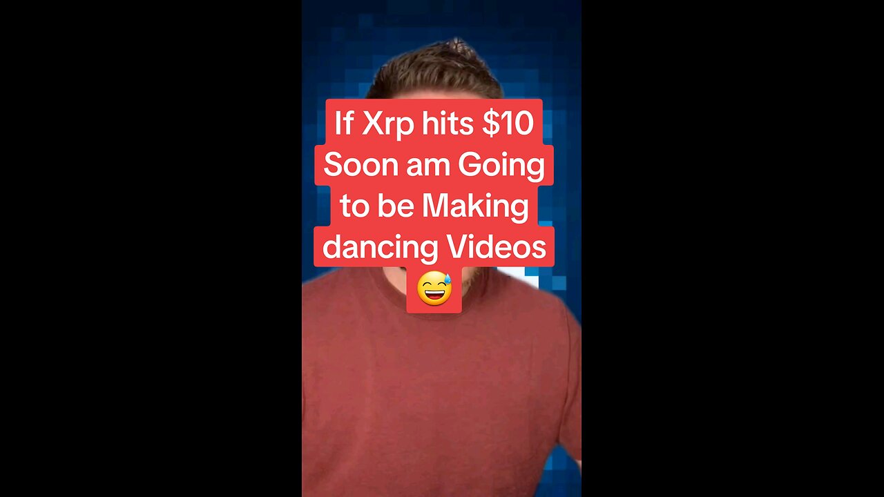 If Xrp hits $10 Soon am Going to be Making dancing Videos😅