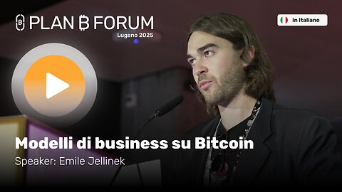 Modelli di Business su Bitcoin | Emile Jellinek | Plan ₿ Forum