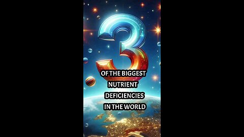 The 3 biggest nutrient deficiencies in the world.