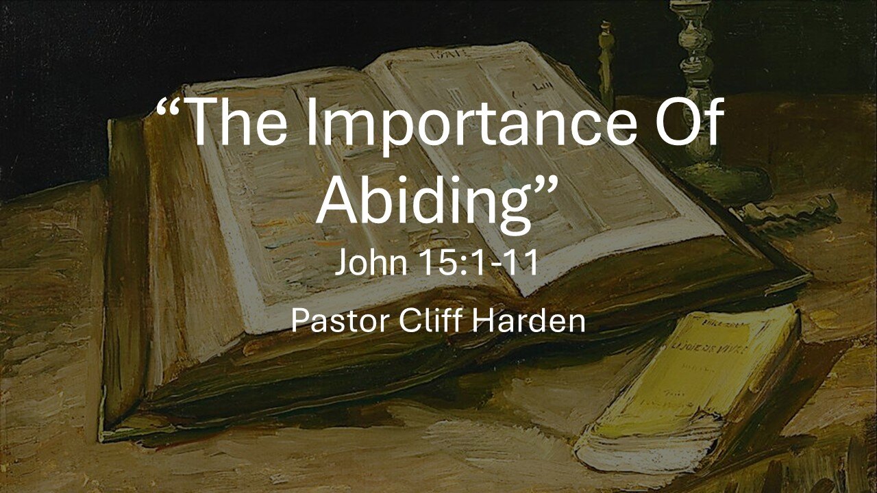“The Importance Of Abiding” by Pastor Cliff Harden