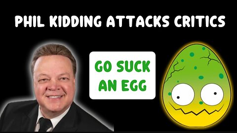 Phil Kidd (Independent Fundamentalist Baptist) Trashes His Critics: Go Suck a Big EGG!