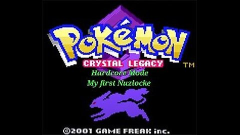 Prof.Grass Gaming: Pokemon Crystal Legacy [My First Hardcore Nuzlocke]