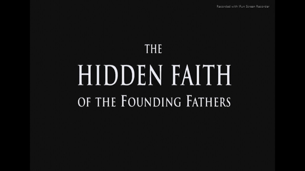 MOVIE - THE HIDDEN FAITH OF THE FOUNDING FATHERS - 3 hrs.