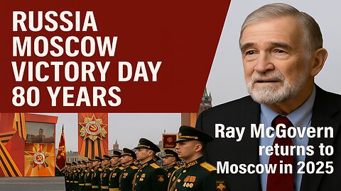 Judge Napolitano, Ray McGovern, & Larry Johnson - Victory Day in Moscow – 80 Years On