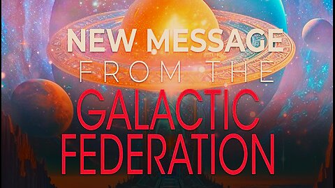 GALACTIC FEDERATION MESSAGE-SOON EVERYONE WILL HEAR US!