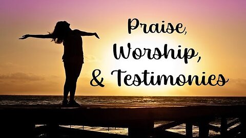 Sabbath worship services: testimonies and praises to God (12)