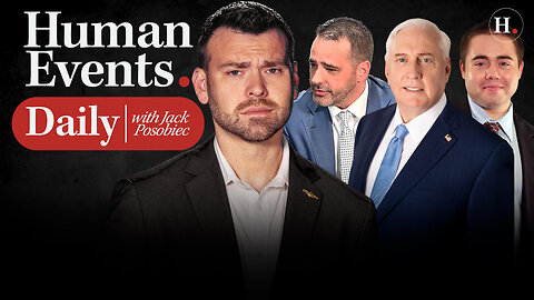 HUMAN EVENTS DAILY WITH JACK POSOBIEC