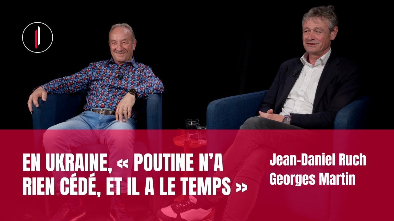 En UKRAINE, POUTINE reste-t-il le MAÎTRE du JEU? l Georges Martin & Jean-Daniel Ruch