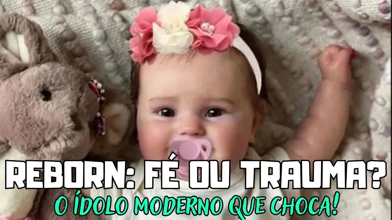 Idolatria Moderna O Mistério Por Trás dos Bebês Reborn!
