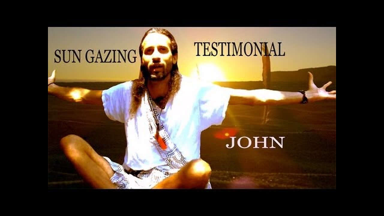 Sun Gazing Testimonial - John