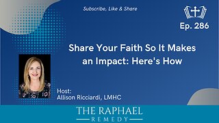 Ep. 286 Share Your Faith So It Makes an Impact: Here's How