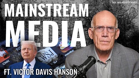 Victor Davis Hanson: Corporate Media is the Left's Soviet-Like ‘Propaganda Organ’