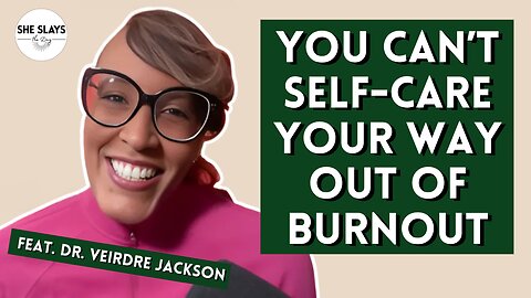 The Burnout Epidemic: Rewiring Wellness Through Systems, Not Self-Care feat. Dr. Veirdre Jackson