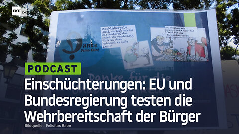 Einschüchterungen: EU und Bundesregierung testen die Wehrbereitschaft der Bürger