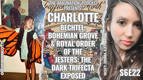 S6E22 | Charlotte - Bechtel, Bohemian Grove & Royal Order of the Jesters: The Dark Trifecta Exposed