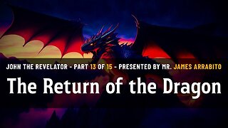 Return of the Dragon (13/15) | A Study of Revelation with James Arrabito