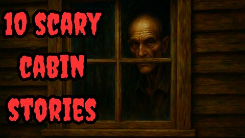 10 Scary Cabin Stories