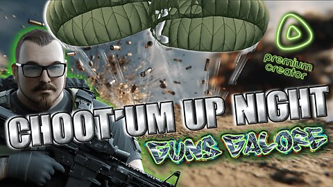 CHOOT'UM UP NIGHT!!! LETS STACK SOME BODIES ~!!!!!