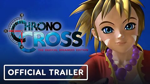 Chrono Cross - The Radical Dreamers Edition - Official Launch Trailer
