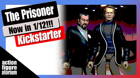 The Prisoner | 1/12 Action Figures | Kickstarter Marketing Analysis & Opinion