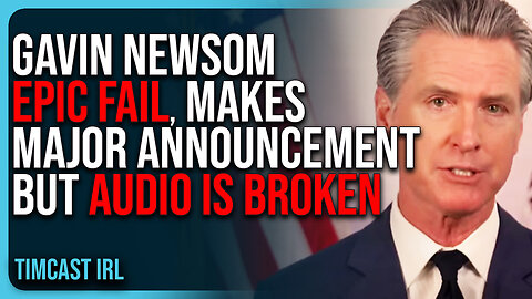 Gavin Newsom EPIC FAIL, Makes MAJOR ANNOUNCEMENT But Audio Is BROKEN