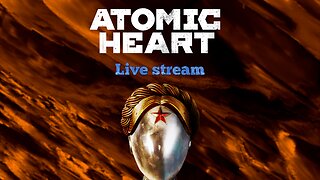 Atomic Heart (PC) part 1