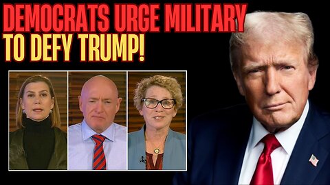 6 Democrats Urge Military to Defy Trump: Soft Coup Exposed!