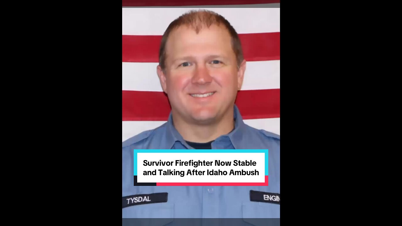 Survivor Firefighter Stable After Idaho Ambush
