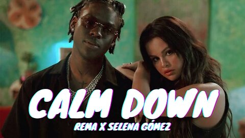 Rema, Selena Gomez - Calm Down (Lyrics)