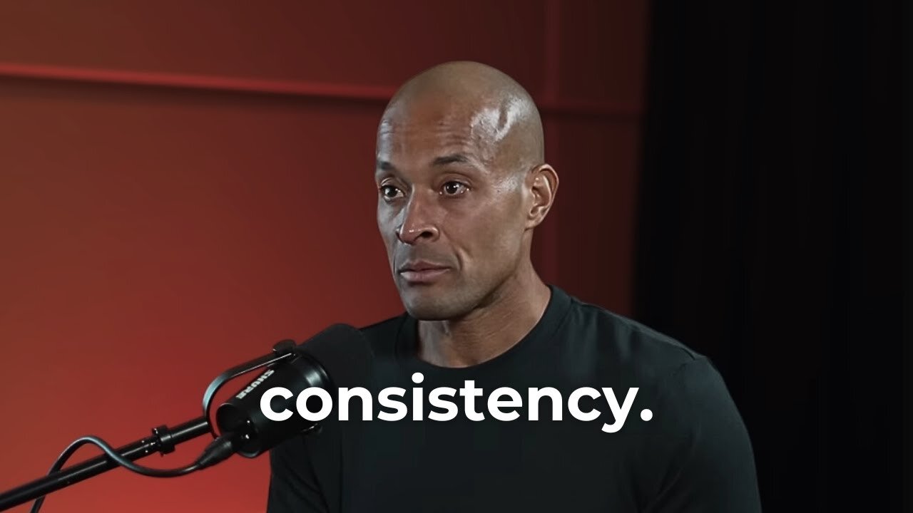'Be Consistent' - David Goggins