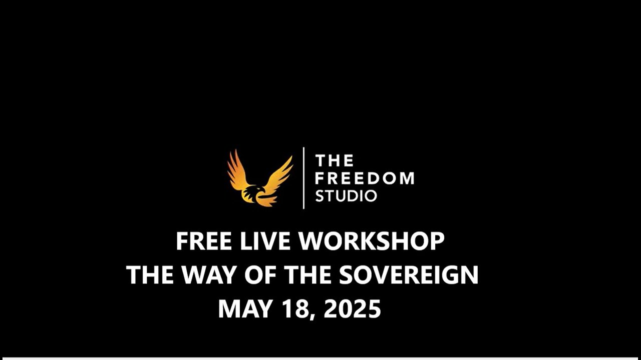 FREE LIVE WORKSHOP - THE WAY OF THE SOVEREIGN - MAY 18, 2025 Info in description