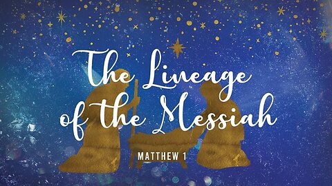 Matthew 1 // The Lineage of the Messiah