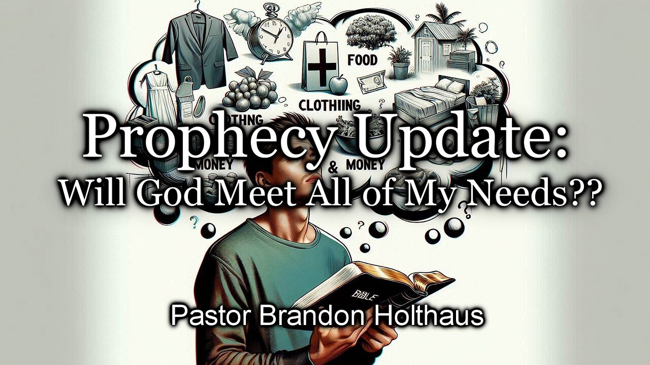 Prophecy Update: Will God Meet All of My Needs??