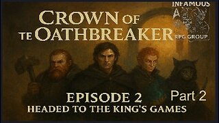 Crown of the Oathbreaker | Episode 2 : Headed to the King's Games Part 2