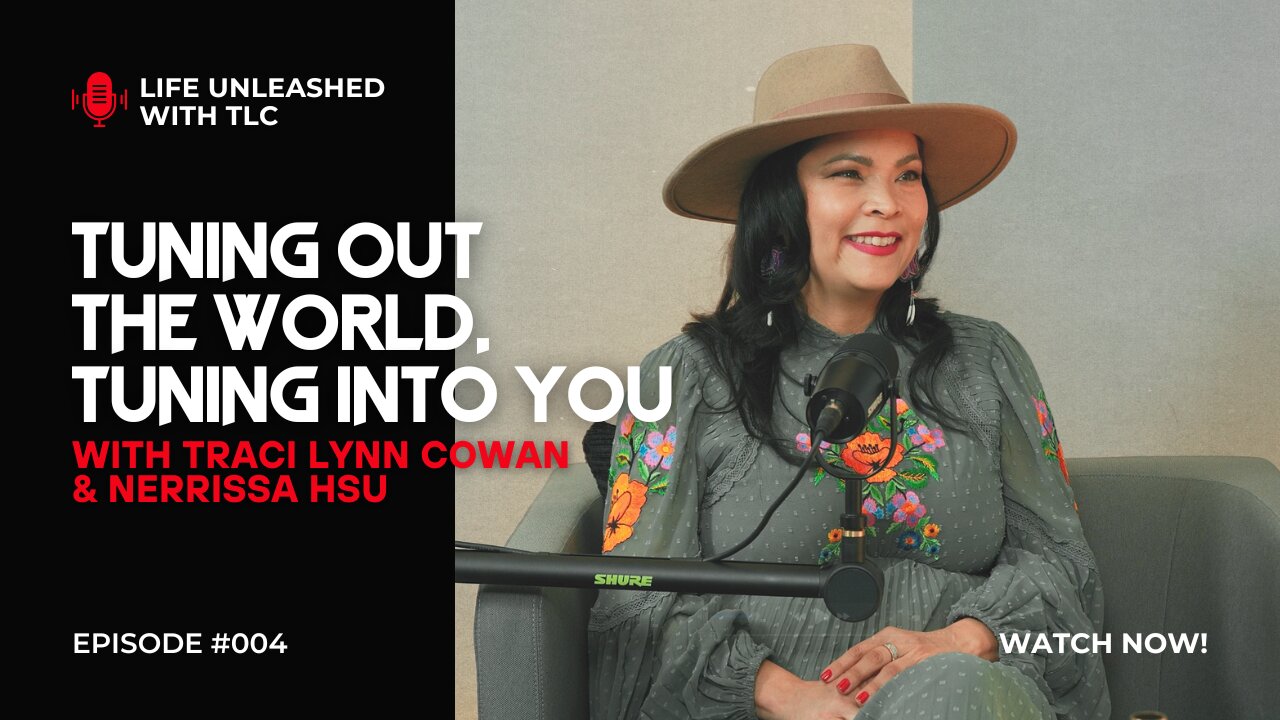 04 Tuning Out the World, Tuning Into You with Traci Lynn Cowan & Nerrissa Hsu